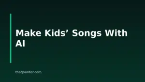 How To Make Songs For Kids With AI: A Practical Step-By-Step Workflow