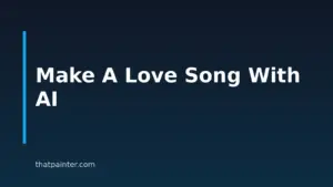 How To Make A Love Song With AI: 8 Steps
